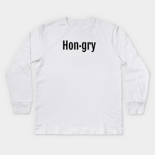 Hongry, Hungry, it's all the same Kids Long Sleeve T-Shirt